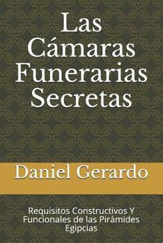 Paperback Las Cámaras Funerarias Secretas: Requisitos Constructivos Y Funcionales de las Pirámides Egipcias [Spanish] Book