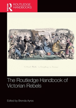 Paperback The Routledge Handbook of Victorian Rebels Book