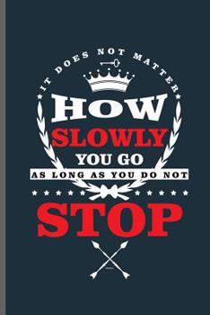 Paperback How slowly you go as long as you do not Stop: Training and Gym notebooks gift (6x9) Dot Grid notebook to write in Book