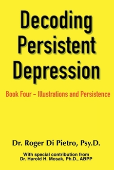 Paperback Decoding Persistent Depression: Book Four - Illustrations and Persistence Book