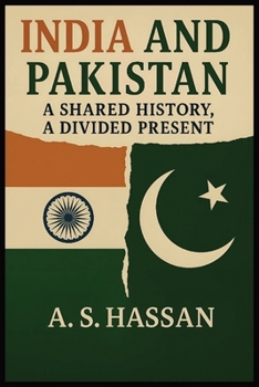 Paperback India and Pakistan: A Shared History, A Divided Present Book