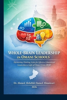 Whole-Brain Leadership in Omani Schools: Harnessing Thinking Styles for Effective Educational Leadership in Light of Oman Vision 2040