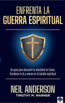 Paperback Enfrenta La Guerra Espiritual: Una Guía Para Descubrir Tu Identidad En Cristo / The Essential Guide to Spiritual Warfare [Spanish] Book