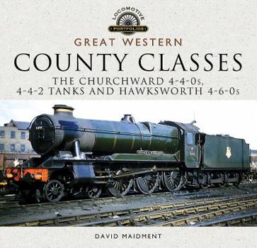 Hardcover Great Western, County Classes: The Churchward 4-4-0s, 4-4-2 Tanks and Hawksworth 4-6-0s Book