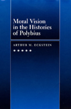 Hardcover Moral Vision in the Histories of Polybius: Volume 16 Book