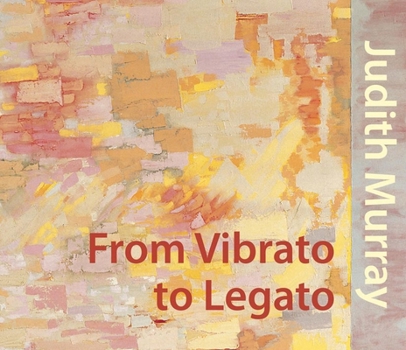 Hardcover Judith Murray: From Vibrato to Legato Book