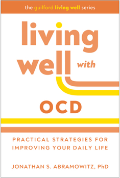 Hardcover Living Well with Ocd: Practical Strategies for Improving Your Daily Life Book