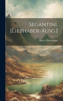 Hardcover Segantini. [Liebhaber-Ausg.] [German] Book