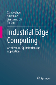 Hardcover Industrial Edge Computing: Architecture, Optimization and Applications Book