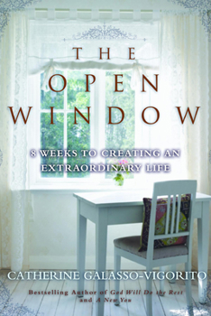 Paperback The Open Window: 8 Weeks to Creating an Extraordinary Life Book