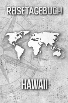 Reisetagebuch Hawaii: Reisejournal für den Urlaub - inkl. Packliste | Erinnerungsbuch für Sehenswürdigkeiten & Ausflüge | Notizbuch als Geschenk, Abschiedsgeschenk (German Edition)