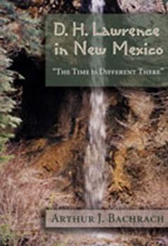 Paperback D. H. Lawrence in New Mexico: The Time Is Different There Book
