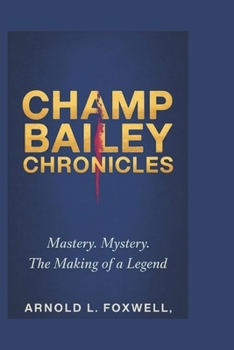 Paperback Champ Bailey Chronicles: Mastery. Mystery. The Making of a Legend Book