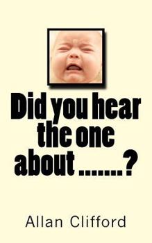 Paperback Did you hear the one about .......?: Did you hear the one about .......? Book