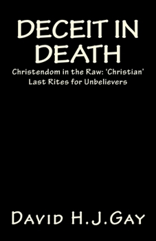 Paperback Deceit in Death: Christendom in the Raw: 'Christian' Last Rites for Unbelievers Book