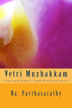 Paperback Vetri Muzhakkam: Uthayanan Kathai: Tamil Historical Novel [Tamil] Book