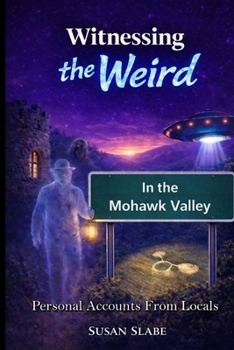 Paperback Witnessing The Weird In The Mohawk Valley Book