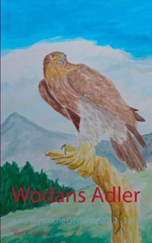 Paperback Wodans Adler: Naturmystische Gedichte 2012 - 2018 [German] Book
