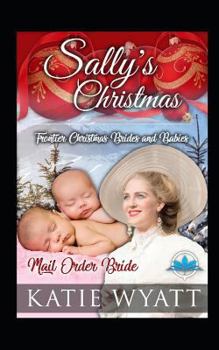 Sally's Christmas (Frontier Christmas Brides and Babies Series)