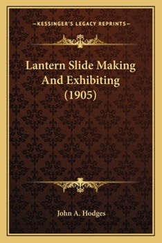 Paperback Lantern Slide Making And Exhibiting (1905) Book