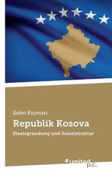 Paperback Republik Kosova: Staatsgr?ndung und Sozialstruktur [German] Book