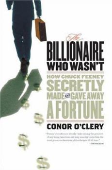 Hardcover Billionaire Who Wasn't: How Chuck Feeney Made and Gave Away a Fortune Book