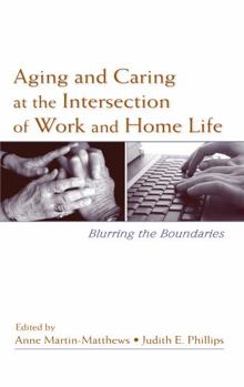 Paperback Aging and Caring at the Intersection of Work and Home Life: Blurring the Boundaries Book