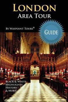 London Area Tour Guide Book (Waypoint Tours Full Color Series): Your personal tour guide for London Area travel adventure!