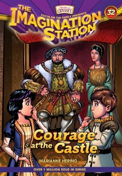 Courage at the Castle - Book #32 of the Imagination Station