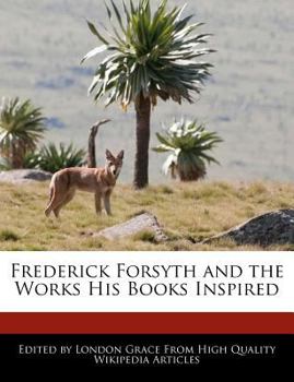 Paperback Frederick Forsyth and an Anlyses of the Works His Books Inspired Book