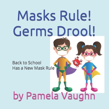 Paperback Masks Rule! Germs Drool!: Back to School Has a New Mask Rule Book