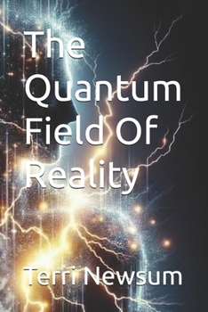 The Quantum Field Of Reality