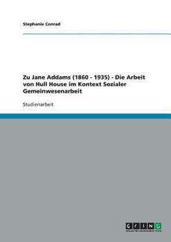 Paperback Die Arbeit von Hull House im Kontext sozialer Gemeinwesenarbeit: Zu Jane Addams (1860 - 1935) [German] Book