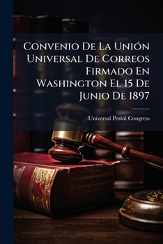 Paperback Convenio De La Unión Universal De Correos Firmado En Washington El 15 De Junio De 1897 [Spanish] Book