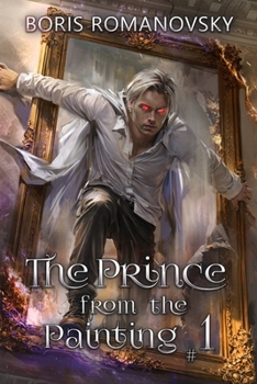 The Prince from the Painting (Book #1): A Historical Progression Fantasy Series - Book #1 of the Prince from the Painting