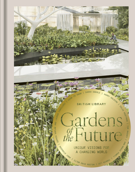 Hardcover Gardens of the Future: Unique Visions for a Changing World Book