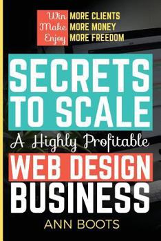 Paperback Secrets to Scale a Highly Profitable Web Design Business Book