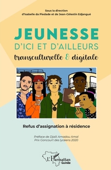Jeunesse d'ici et d'ailleurs transculturelle & digitale: Refus d'assignation à résidence (Harmattan Guinée) (French Edition)