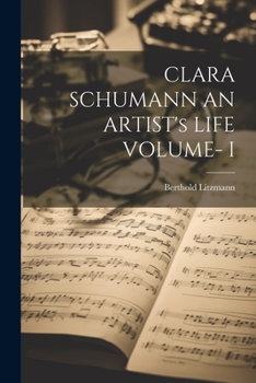 Paperback CLARA SCHUMANN AN ARTIST's LIFE VOLUME- I Book