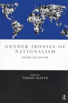 Gender Ironies of Nationalism: Sexing the Nation