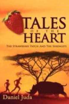 Paperback Tales of the Heart: The Strawberry Patch and the Serengeti Book