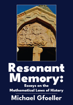 Hardcover Resonant Memory: Essays on the Mathematical Laws of History Book