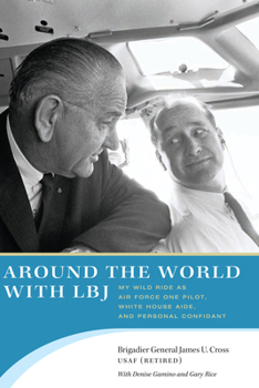 Paperback Around the World with LBJ: My Wild Ride as Air Force One Pilot, White House Aide, and Personal Confidant Book