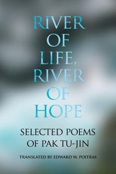 Paperback River of Life, River of Hope: Selected Poems of Pak Tu-jin Book