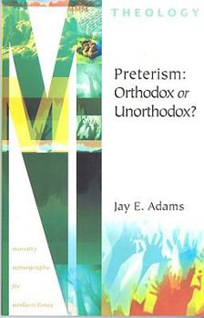 Paperback Preterism: Orthodox or Unorthodox? (Ministry Monographs for Modern Times) Book