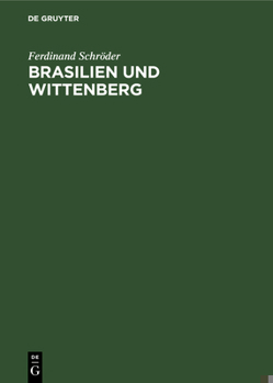 Hardcover Brasilien Und Wittenberg: Ursprung Und Gestaltung Deutschen Evangelischen Kirchentums in Brasilien [German] Book