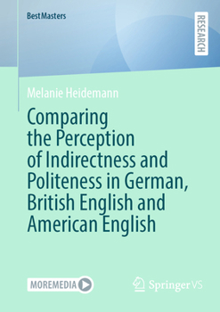 Comparing the Perception of Indirectness and Politeness in German, British English and American English (BestMasters)