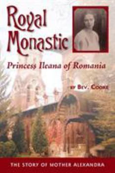 Paperback Royal Monastic: Princess Ileana of Romania Book