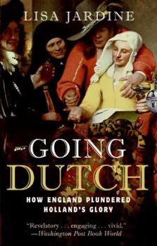 Paperback Going Dutch: How England Plundered Holland's Glory Book