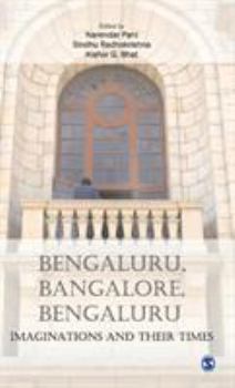 Hardcover Bengaluru, Bangalore, Bengaluru: Imaginations and Their Times Book